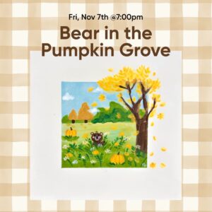 Ceramic Canvas Paint & Sip: Bear in the Pumpkin Grove - Nov 7th