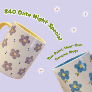 Date Night (Wed-Friday) - Paint-Your-Own Ceramic Cups for Two